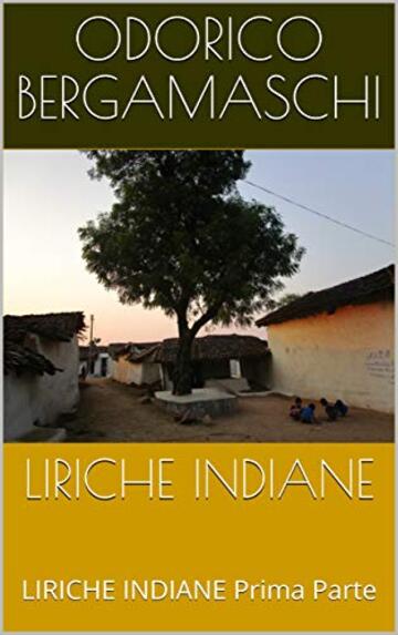 LIRICHE INDIANE  : LIRICHE INDIANE  Prima Parte